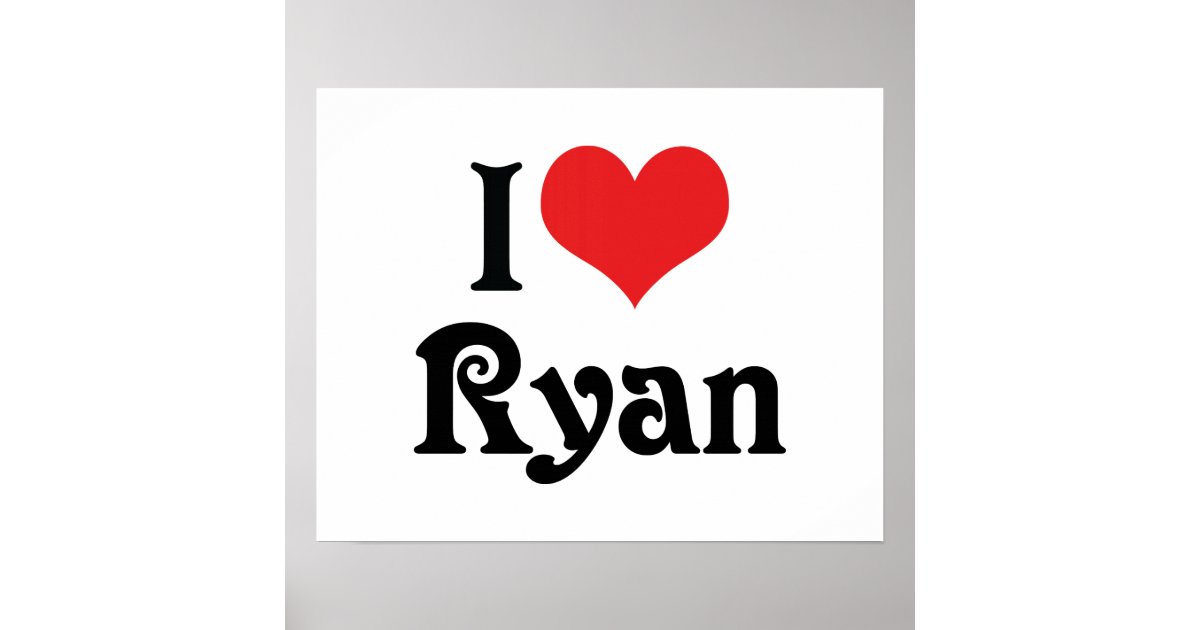 i-love-ryan-poster-zazzle