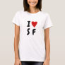 I love S F | Heart custom text SF San Fransisco T-Shirt