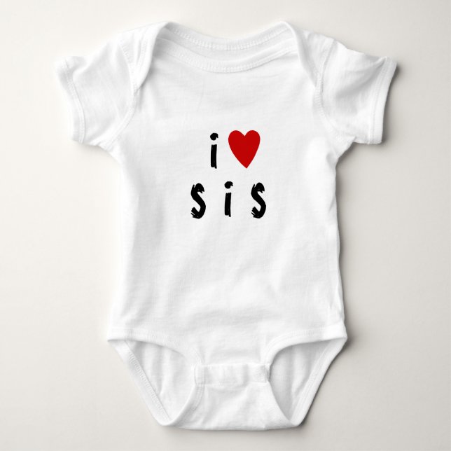 I love S I S | Heart custom text SIS SISTER Baby B Baby Bodysuit (Front)