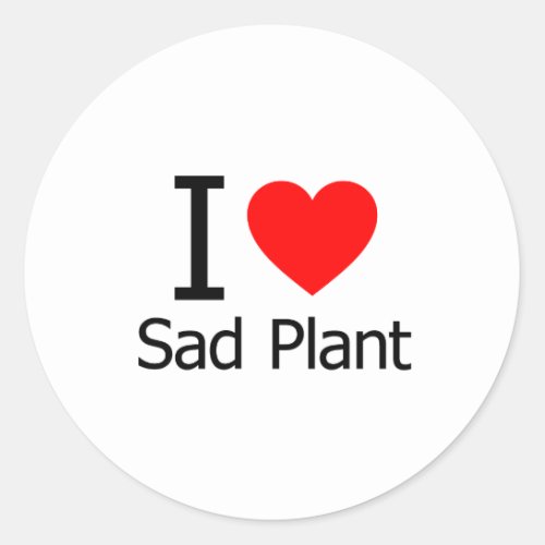 I Love Sad Plant Classic Round Sticker