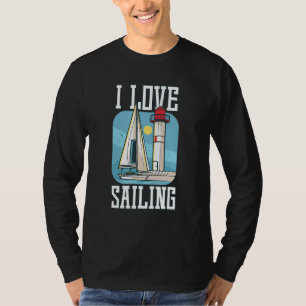 I Love Sailing Sailing Boat Ship T-Shirt