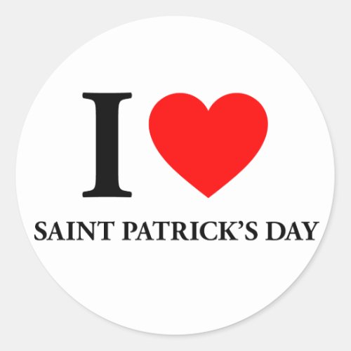 I Love Saint Patricks Day Classic Round Sticker