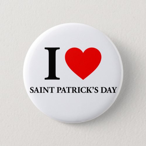 I Love Saint Patricks Day Pinback Button