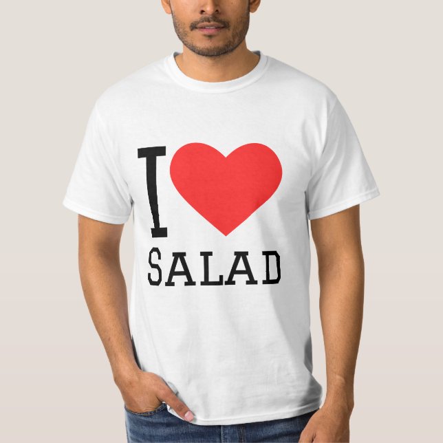 I love salad T-Shirt (Front)