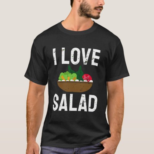 I Love Salad Vegans T_Shirt