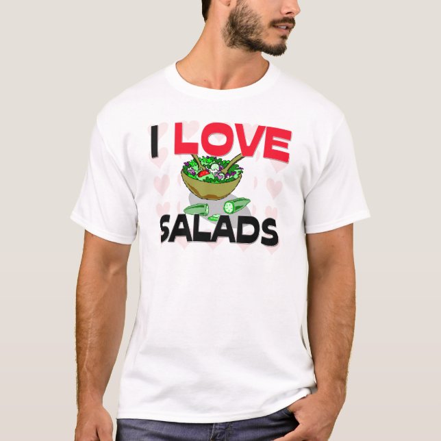 I Love Salads T-Shirt (Front)
