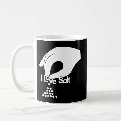 I Love Salt Pinch Coffee Mug