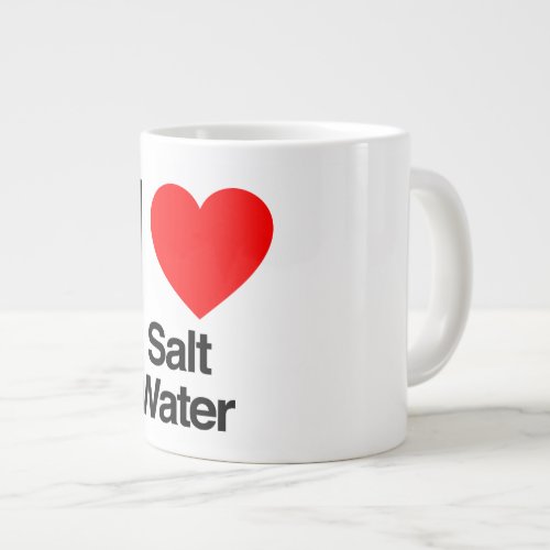 I Love Salt Water Giant Coffee Mug