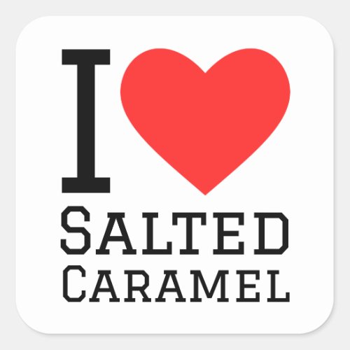 I love salted caramel  square sticker