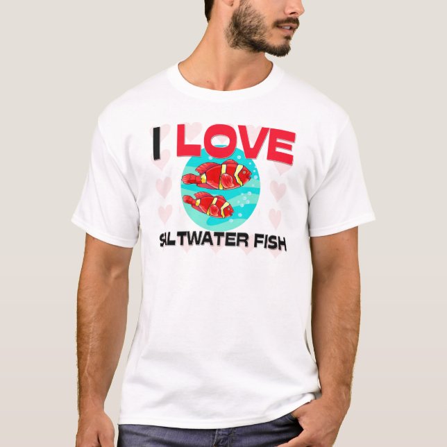 I Love Saltwater Fish T-Shirt (Front)