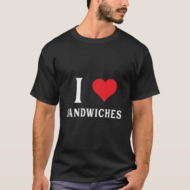 I Love Sandwiches He T-Shirt (Front)