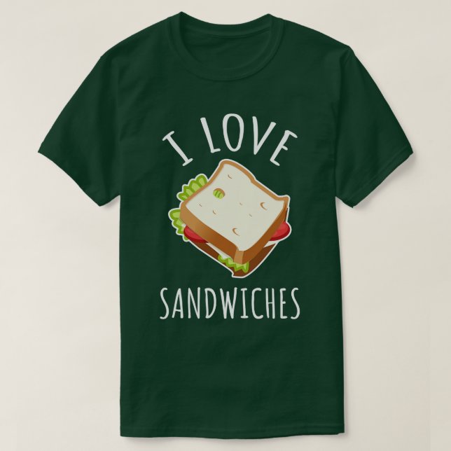 I Love Sandwiches T-Shirt (Design Front)