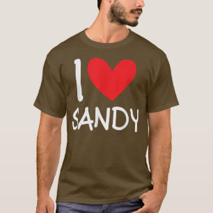 I Love Sandy Name Personalized Girl Woman BFF Frie T-Shirt