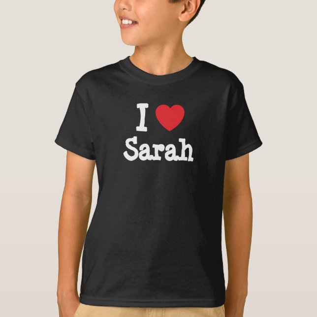 I love Sarah heart T-Shirt (Front)