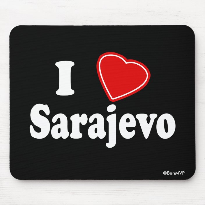 I Love Sarajevo Mouse Pad