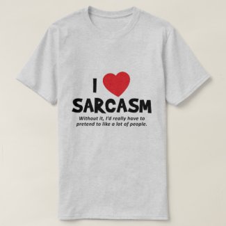I love sarcasm T-Shirt