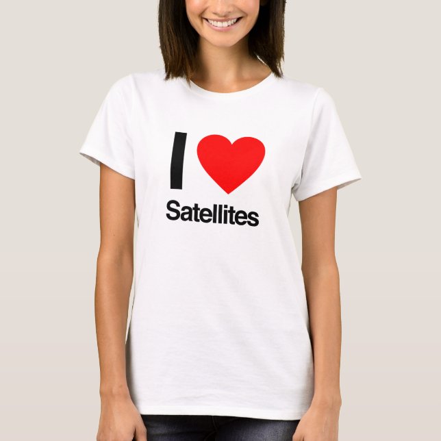 i love satellites T-Shirt (Front)