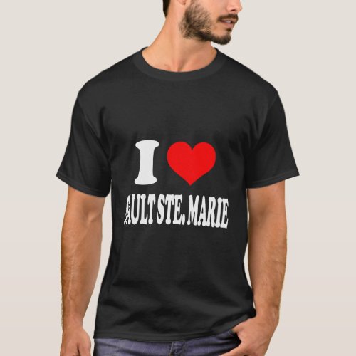 I Love Sault Ste Marie T_Shirt