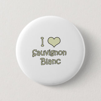 I Love Sauvignon Blanc Button