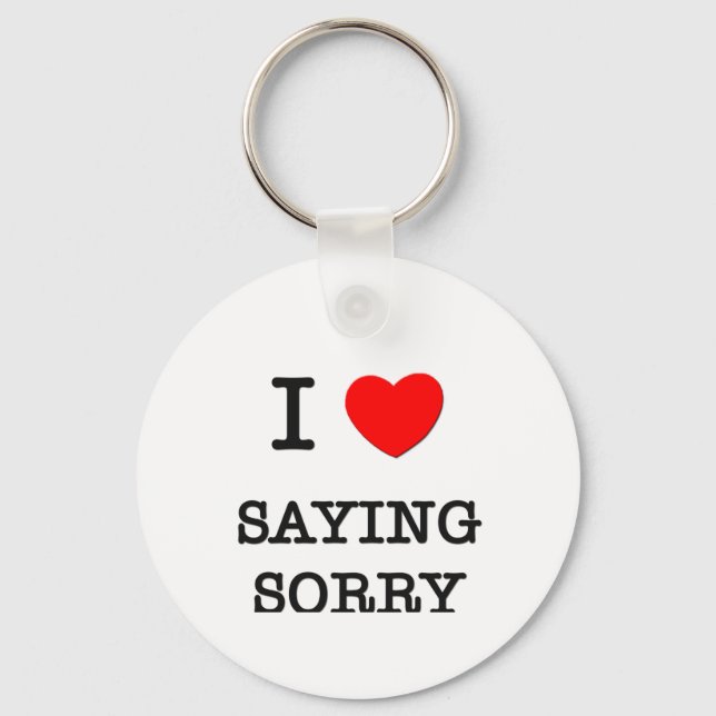 I Love Saying Sorry Keychain (Front)
