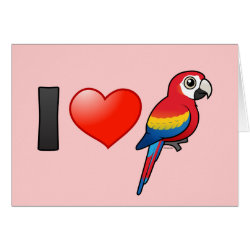 I Love Scarlet Macaws Greeting Card