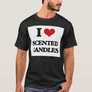 I love Scented Candles T-Shirt