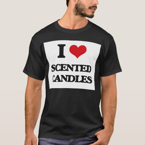 I love Scented Candles T_Shirt