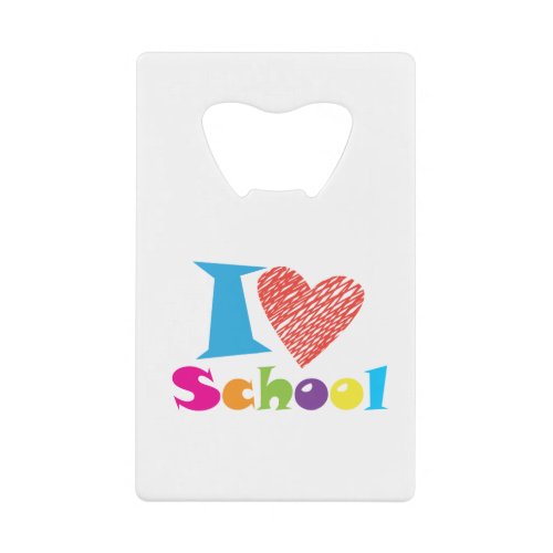 I Love School Back To School Cartoon Cute Heart Credit Card Bottle Opener