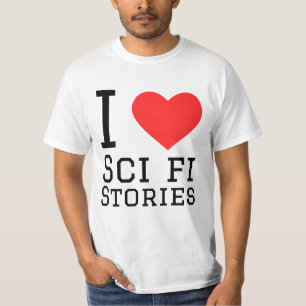 I love sci fi stories T-Shirt