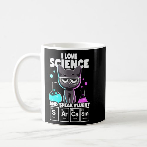 I Love Science And Speak Fluent Sarcasm  Nerd Chem Coffee Mug