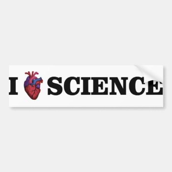 I Love Science Bumper Sticker by March4SciencePHL at Zazzle