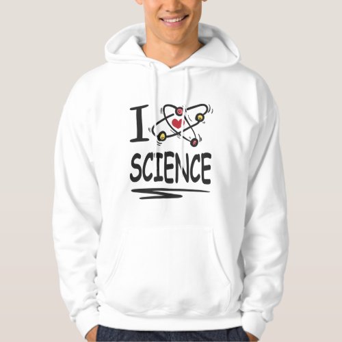 I love Science Hoodie