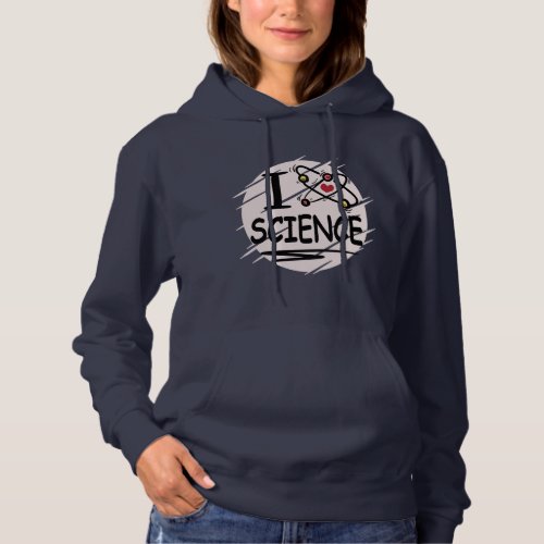 I love Science Hoodie