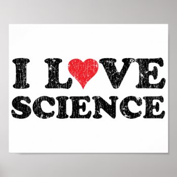 I Love Science Poster by teachertees at Zazzle