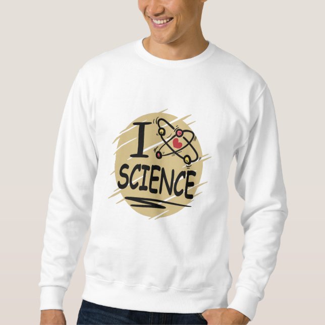 I love Science Sweatshirt (Front)