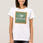 I Love Science T-Shirt