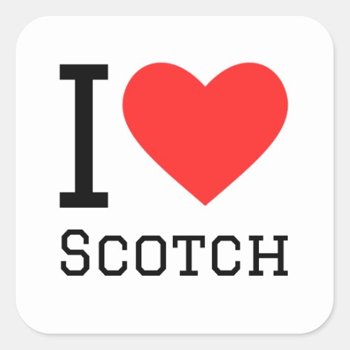 I love scotch  square sticker