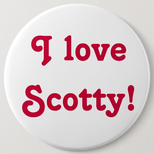 I love Scotty! Button (Front)