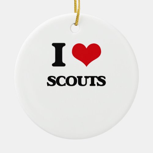 I love Scouts Ceramic Ornament