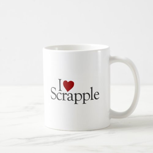 I Love Scrapple Coffee Mug