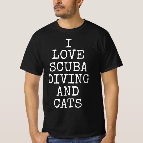I Love Scuba Diving And Cats Feline Kitty Cat Gift T_Shirt