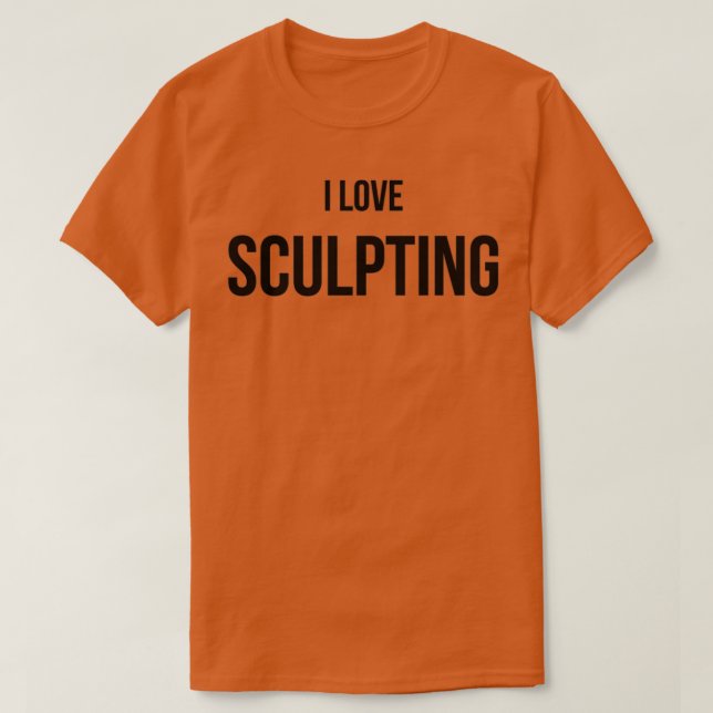 I Love Sculpting 3 T-Shirt (Design Front)