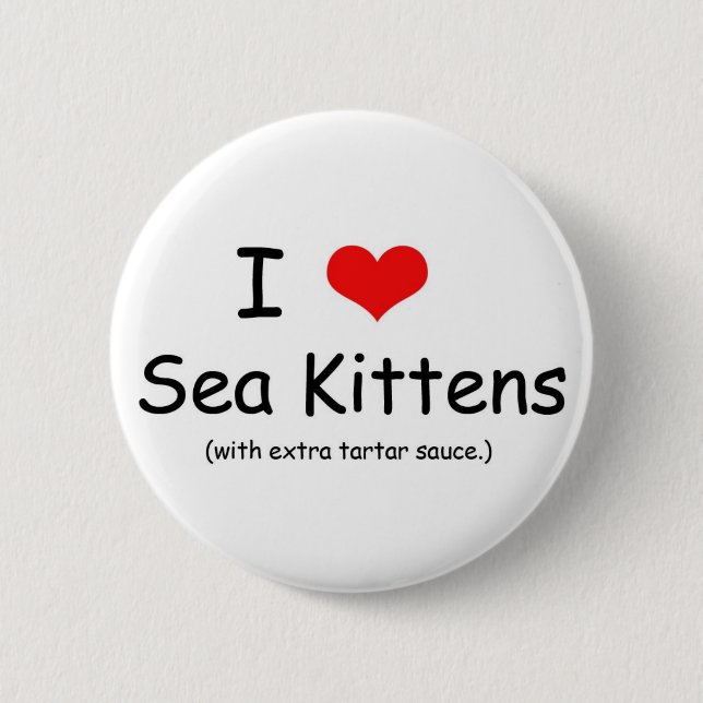 I Love Sea Kittens Button (Front)