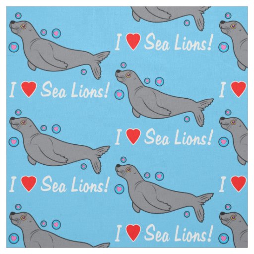 I Love Sea Lions! Fabric