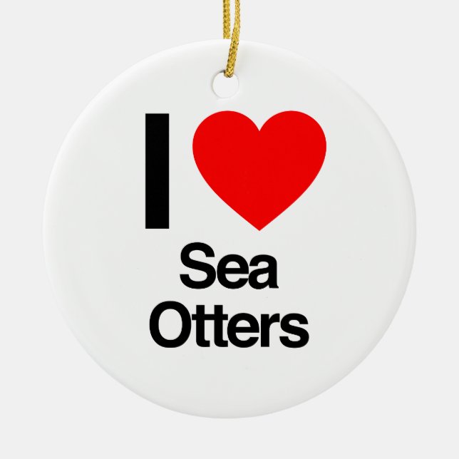 i love sea otters ceramic ornament (Front)
