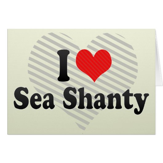 I Love Sea Shanty (Front Horizontal)
