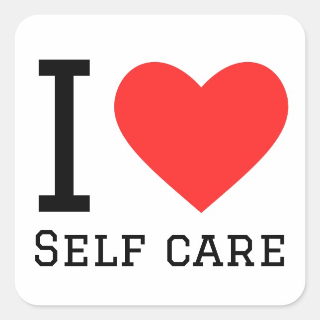 I love self care square sticker (Front)