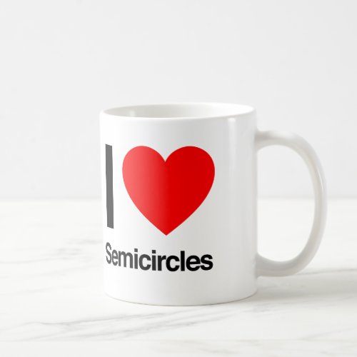 i love semicircles coffee mug