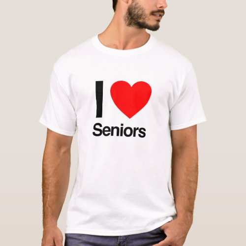 i love seniors T_Shirt