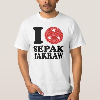 I Love Sepak Takraw T-shirt by MalaysiaGiftsShop at Zazzle